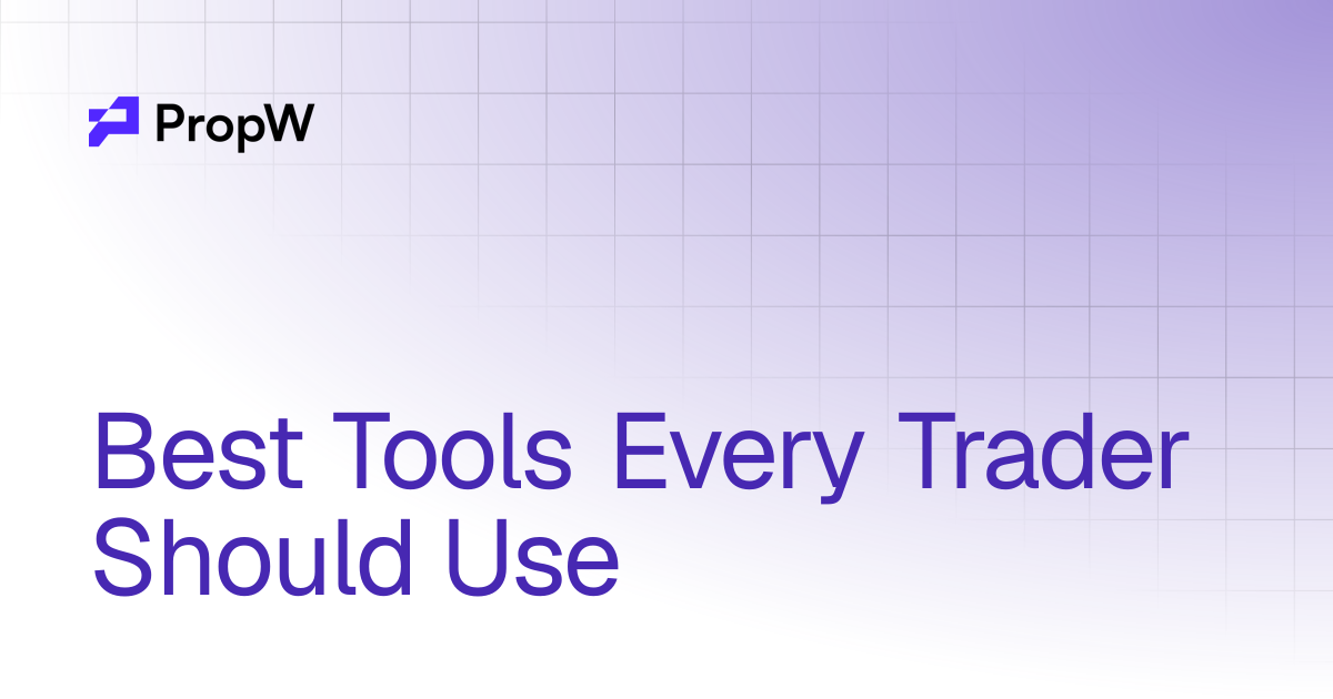 Best Tools Every Trader Should Use | Blog | PropW