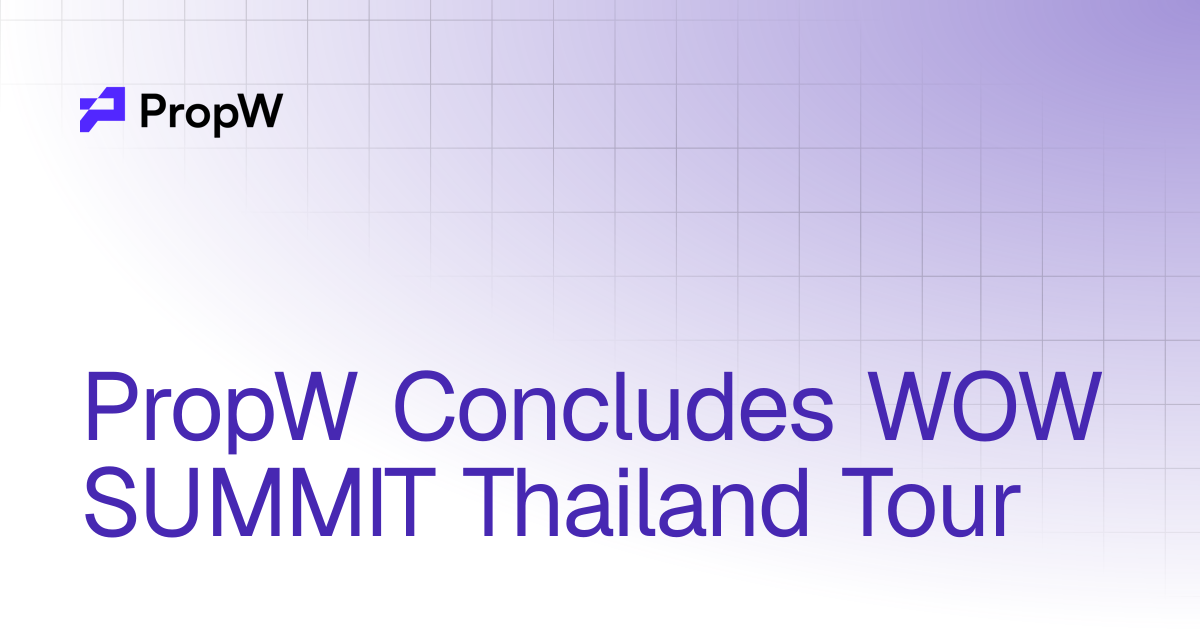 PropW Concludes WOW SUMMIT Thailand Tour | Blog | PropW